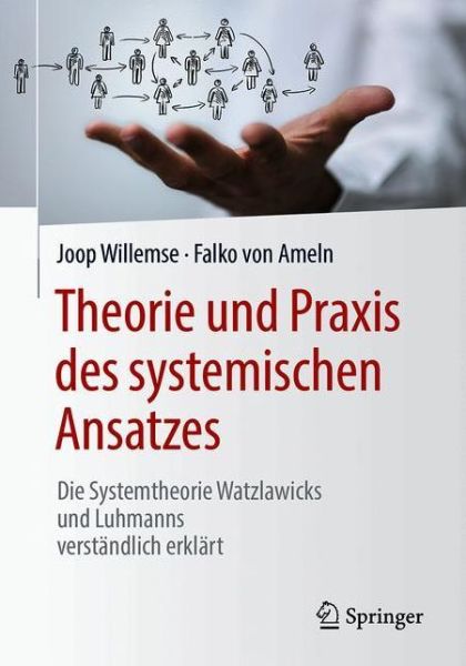 Cover for Joop Willemse · Theorie und Praxis des systemischen Ansatzes: Die Systemtheorie Watzlawicks und Luhmanns verstandlich erklart (Paperback Book) (2018)