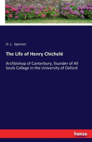 Cover for Spencer · The Life of Henry Chichelé, arc (Book) (2016)