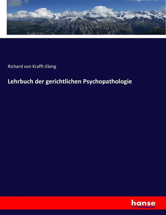 Lehrbuch der gerichtlichen - Krafft-Ebing - Books -  - 9783743689442 - February 8, 2017
