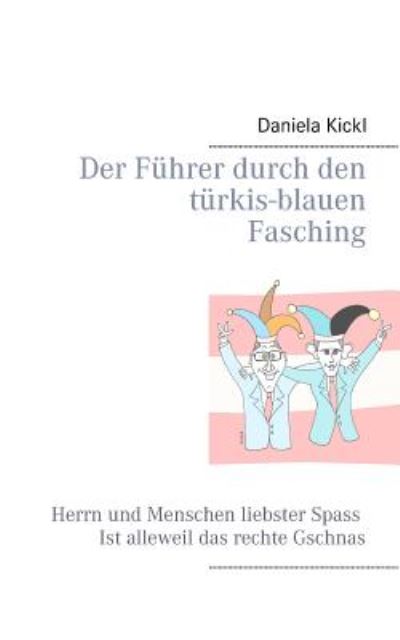 Cover for Kickl · Der Führer durch den türkis-blaue (Book) (2019)