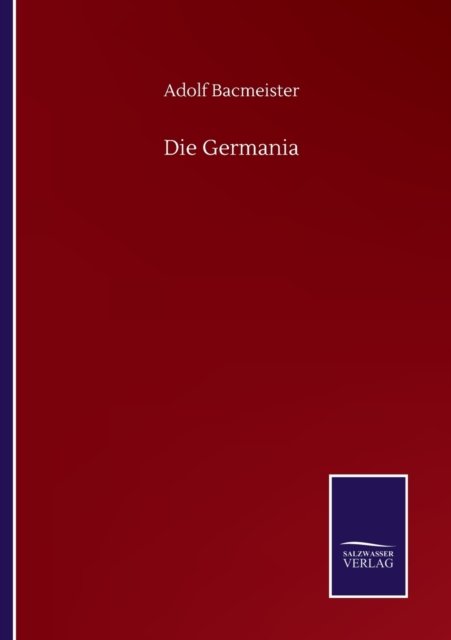 Cover for Adolf Bacmeister · Die Germania (Paperback Book) (2020)
