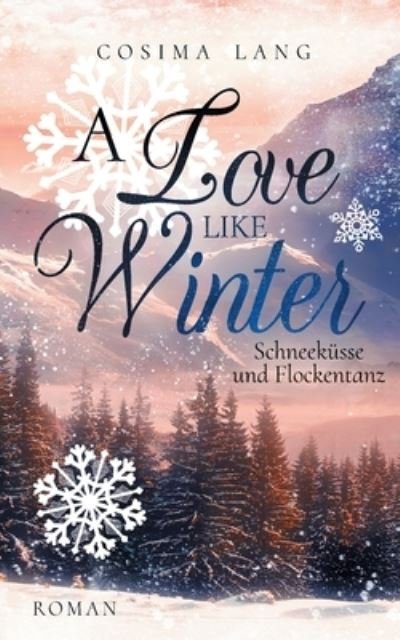Cover for Cosima Lang · A Love like Winter: Schneekusse und Flockentanz (Pocketbok) (2020)