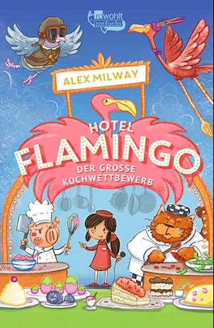 Hotel Flamingo: Der große Kochwettbewerb - Alex Milway - Książki - rotfuchs - 9783757101442 - 1 lipca 2024