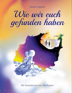 Cover for Kerstin Leppert · Wie wir euch gefunden haben (Book) (2023)