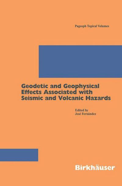 Cover for Jose Fernandez · Geodetic And Geophysical Effects Associated With Seismic And Volcanic Hazards - Pageoph Topical Volumes (Paperback Book) [2004 edition] (2004)