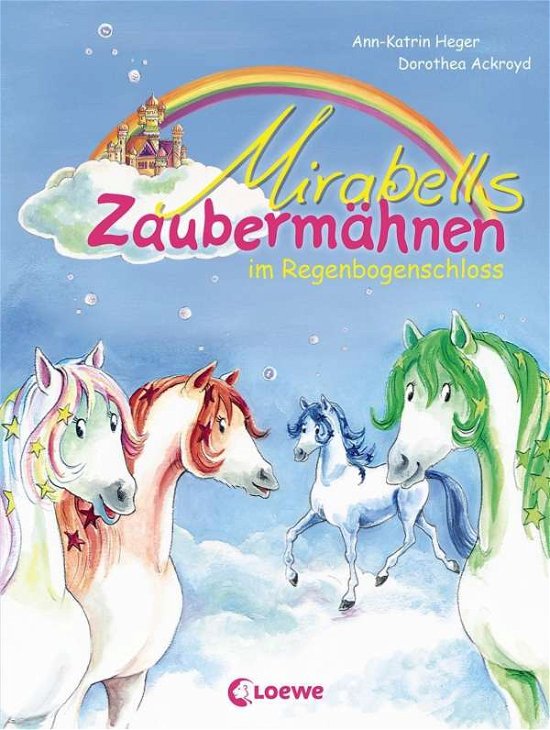 Cover for Heger · Mirabells Zaubermähnen im Regenbo (Buch)