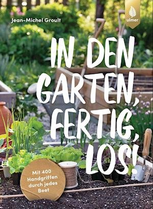 Cover for Jean-Michel Groult · In den Garten, fertig, los! (Book) (2023)