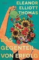 Cover for Eleanor Elliott Thomas · Das Gegenteil von Erfolg (Book) (2024)