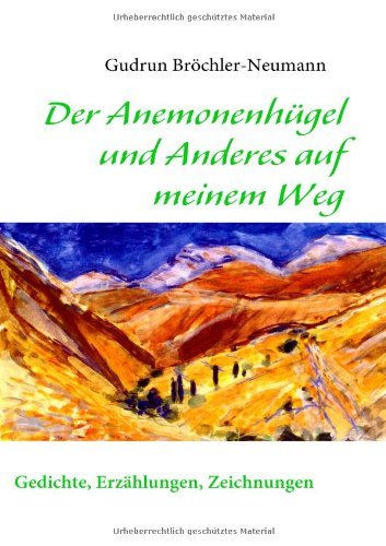 Cover for Gudrun Bröchler-neumann · Der Anemonenhügel Und Anderes Auf Meinem Weg (Paperback Book) [German edition] (2008)