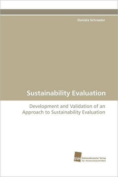 Cover for Daniela Schroeter · Sustainability Evaluation: Development and Validation of an Approach to Sustainability Evaluation (Paperback Book) (2009)