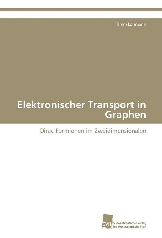 Cover for Timm Lohmann · Elektronischer Transport in Graphen: Dirac-fermionen Im Zweidimensionalen (Paperback Bog) [German edition] (2011)