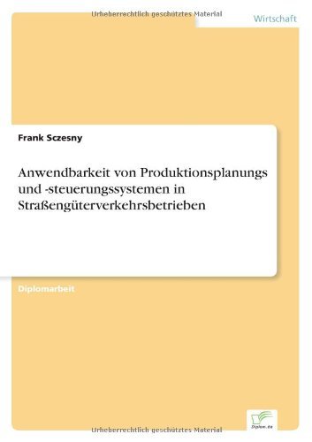 Cover for Frank Sczesny · Anwendbarkeit Von Produktionsplanungs Und -steuerungssystemen in Straßengüterverkehrsbetrieben (Paperback Bog) [German edition] (2001)