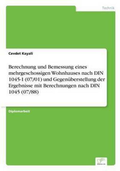 Cover for Cevdet Kayali · Berechnung Und Bemessung Eines Mehrgeschossigen Wohnhauses Nach Din 1045-1 (07/01) Und Gegenuberstellung Der Ergebnisse Mit Berechnungen Nach Din 1045 (Taschenbuch) (2005)