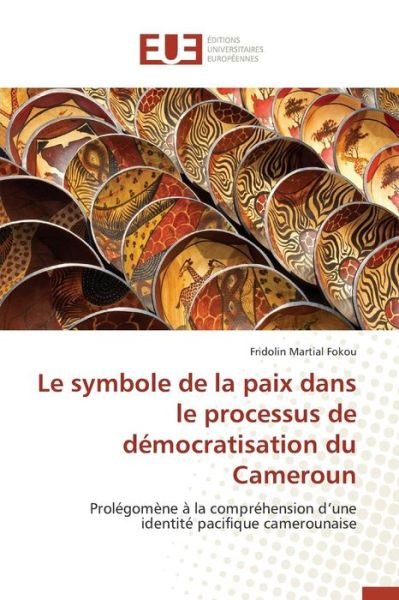 Cover for Fokou Fridolin Martial · Le Symbole De La Paix Dans Le Processus De Democratisation Du Cameroun (Pocketbok) (2018)