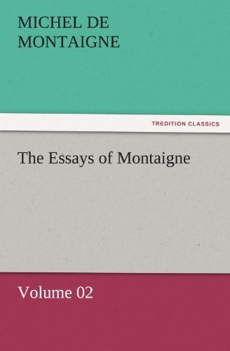 Cover for Michel De Montaigne · The Essays of Montaigne  -  Volume 02 (Tredition Classics) (Taschenbuch) (2011)
