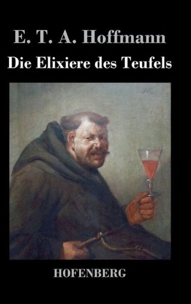 Cover for E T a Hoffmann · Die Elixiere Des Teufels (Hardcover Book) (2016)