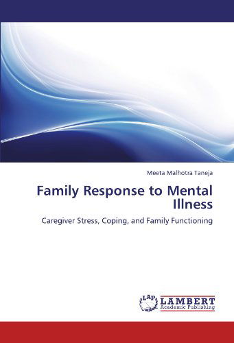 Cover for Meeta Malhotra Taneja · Family Response to Mental Illness: Caregiver Stress, Coping, and Family Functioning (Paperback Book) (2011)