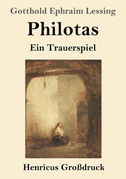 Cover for Gotthold Ephraim Lessing · Philotas (Grossdruck) (Paperback Book) (2019)