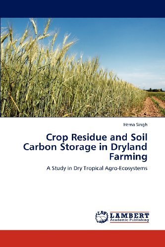 Cover for Hema Singh · Crop Residue and Soil Carbon Storage in Dryland Farming: a Study in Dry Tropical Agro-ecosystems (Pocketbok) (2012)