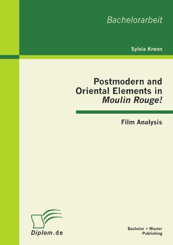 Postmodern and Oriental Elements in 'moulin Rouge!': Film Analysis - Sylvia Krenn - Livros - Bachelor + Master Publishing - 9783863411442 - 21 de março de 2012