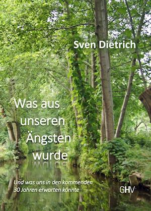 Cover for Sven Dietrich · Was aus unseren Ängsten wurde (Paperback Book) (2020)