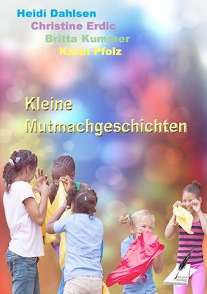 Kleine Mutmachgeschichten - Britta Kummer - Książki - Karina - 9783903056442 - 16 czerwca 2015