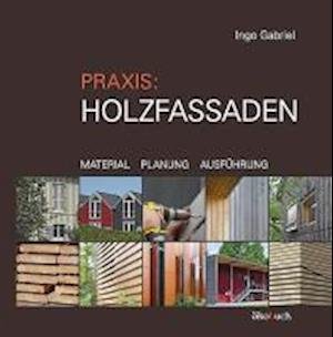 Praxis: Holzfassaden - Gabriel - Książki -  - 9783936896442 - 
