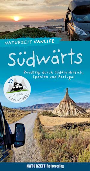 Naturzeit Vanlife: Südwärts - Stefanie Holtkamp - Livres - Naturzeit Reiseverlag - 9783944378442 - 4 mai 2023