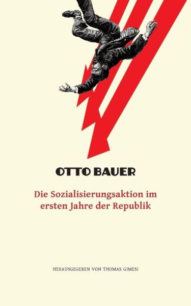 Cover for Otto Bauer · Die Sozialisierungsaktion Im Ersten Jahre Der Republik (Paperback Book) (2017)