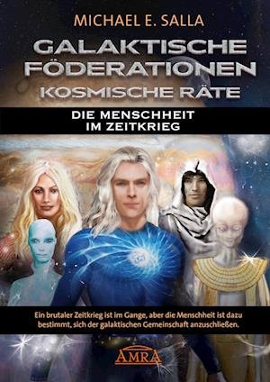 Cover for Michael E. Salla · GALAKTISCHE FÖDERATIONEN &amp; KOSMISCHE RÄTE: Die Menschheit schließt sich der galaktischen Gemeinschaft an (Book) (2024)