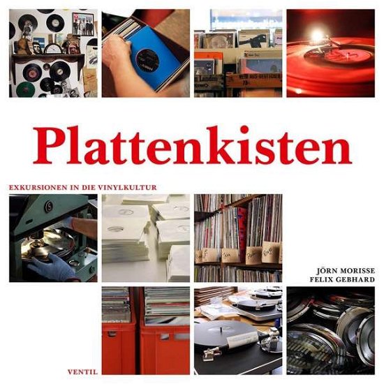 Plattenkisten-exkursionen in Die Vinylkultur - Morisse,jörn / Gebhard,felix - Böcker -  - 9783955750442 - 10 september 2021