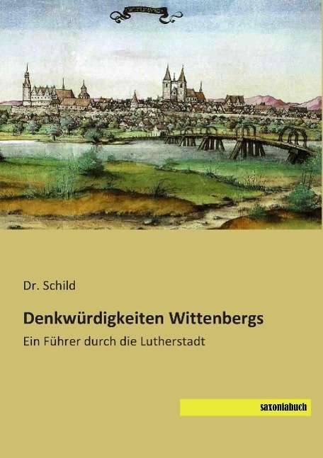 Cover for Schild · Denkwürdigkeiten Wittenbergs (Book)