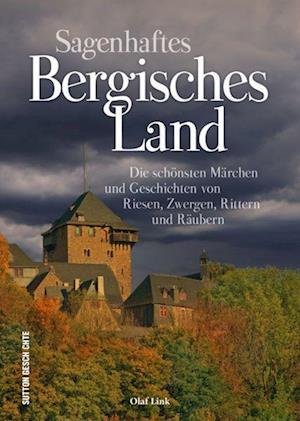 Cover for Olaf Link · Sagenhaftes Bergisches Land (Buch) (2022)