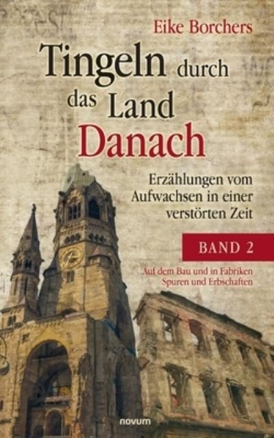 Cover for Eike Borchers · Tingeln durch das Land Danach - Band 2: Erzahlungen vom Aufwachsen in einer verstoerten Zeit (Paperback Book) (2021)