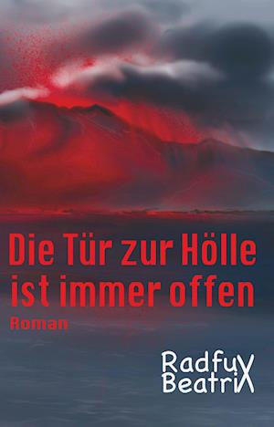 Cover for Beatrix Radfux · Die Tür zur Hölle ist immer offen (Book) (2024)