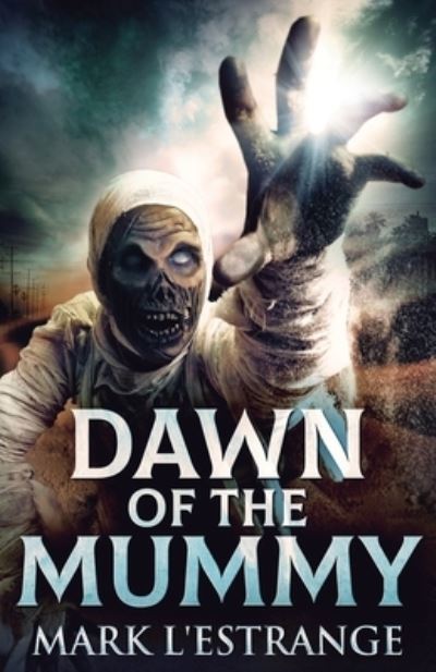 Dawn Of The Mummy - Mark L'Estrange - Livros - NEXT CHAPTER - 9784867454442 - 9 de abril de 2021