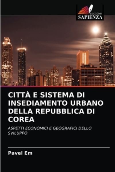 Cover for Pavel Em · Citta E Sistema Di Insediamento Urbano Della Repubblica Di Corea (Paperback Book) (2021)