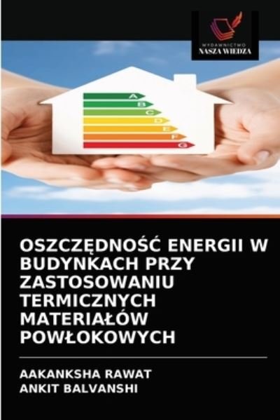 Cover for Aakanksha Rawat · Oszcz?dno?? Energii W Budynkach Przy Zastosowaniu Termicznych Materialow Powlokowych (Taschenbuch) (2021)