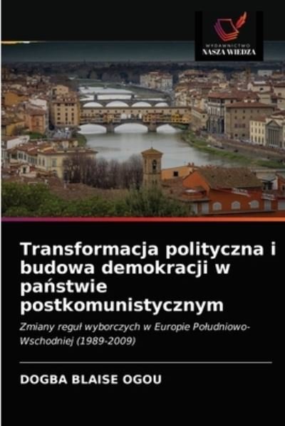 Cover for Dogba Blaise Ogou · Transformacja polityczna i budowa demokracji w pa?stwie postkomunistycznym (Paperback Bog) (2021)