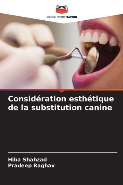 Consideration esthetique de la substitution canine - Hiba Shahzad - Boeken - Editions Notre Savoir - 9786204125442 - 29 september 2021