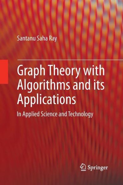 Cover for Santanu Saha Ray · Graph Theory with Algorithms and its Applications: In Applied Science and Technology (Paperback Book) [2013 edition] (2014)