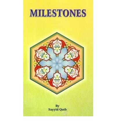 Milestones - Sayyid Qutb - Books - Islamic Book Service - 9788172312442 - July 31, 2006