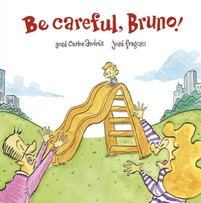 Cover for Jose Carlos Andres · Be Careful, Bruno! - Somos8 (Hardcover Book) (2022)