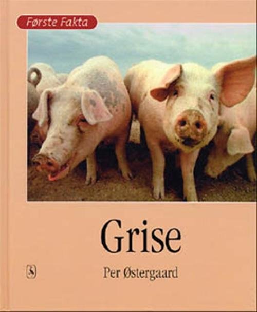 Cover for Per Østergaard · Første Fakta; Første fakta. Dyr og natur: Grise (Bound Book) [1e uitgave] [Indbundet] (2001)