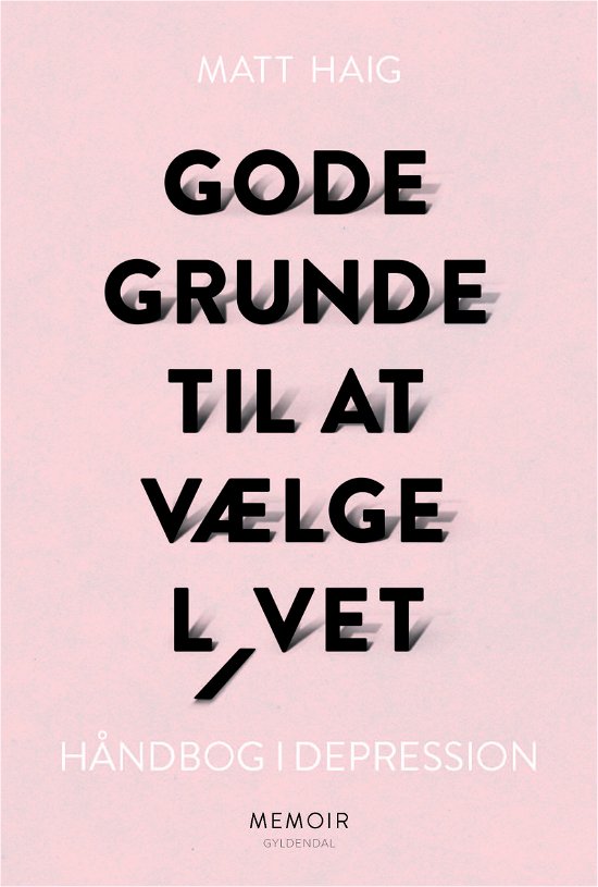Gode grunde til at vælge livet - Matt Haig - Livros - Gyldendal - 9788702250442 - 28 de fevereiro de 2018