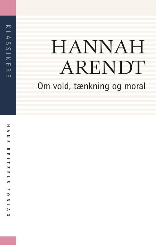Cover for Hannah Arendt · Klassikere: Om vold, tænkning og moral (Hæftet bog) [1. udgave] (2022)