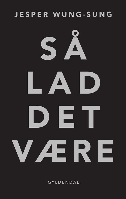 Cover for Jesper Wung-Sung · Så lad det være (Poketbok) [1:a utgåva] (2022)