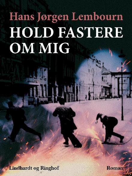 Cover for Hans Jørgen Lembourn · Hold fastere om mig (Sewn Spine Book) [1e uitgave] (2018)