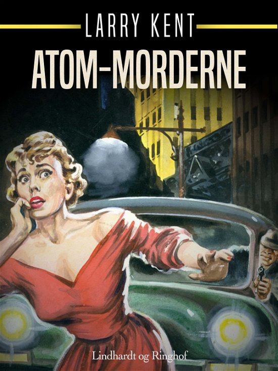 Cover for Larry Kent · Larry Kent: Atom-morderne (Heftet bok) [1. utgave] (2018)