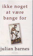 Cover for Julian Barnes · Ikke noget at være bange for (Hæftet bog) [1. udgave] (2009)